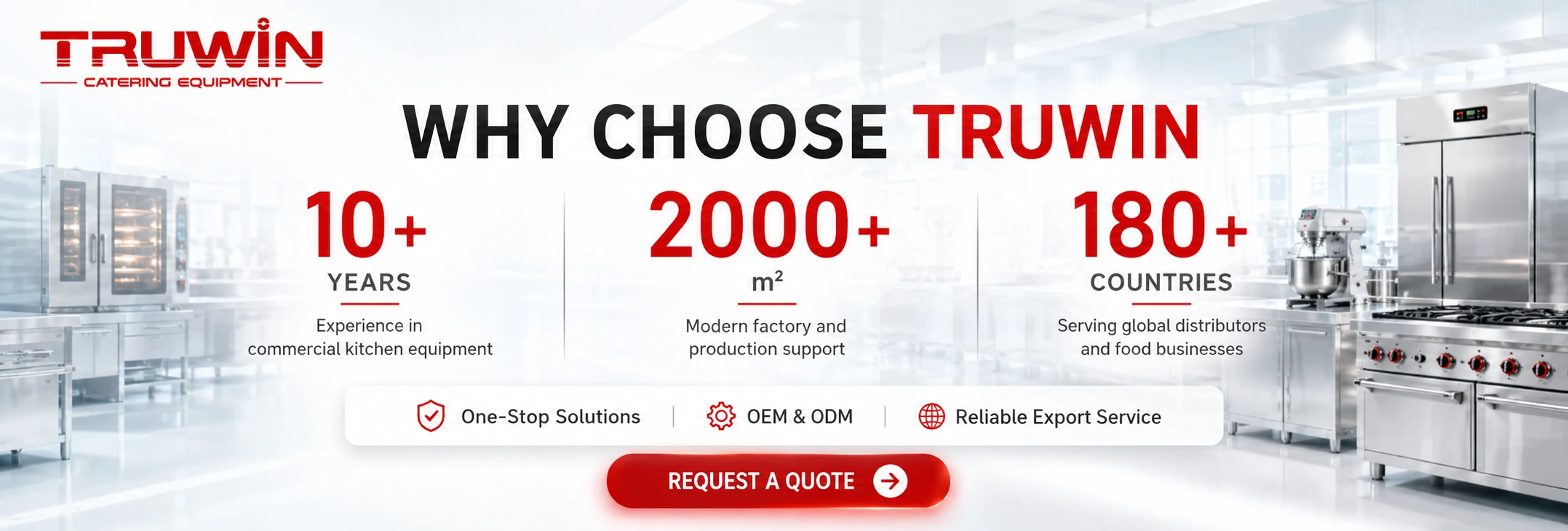 Why choose TRUWIN: over 10 years of commercial kitchen equipment experience, modern factory support and service to more than 180 countries